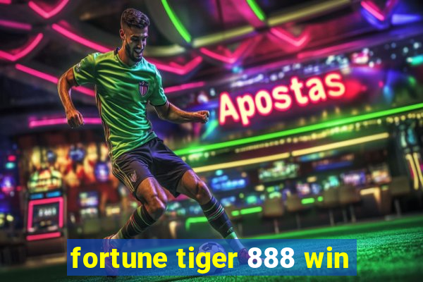 fortune tiger 888 win